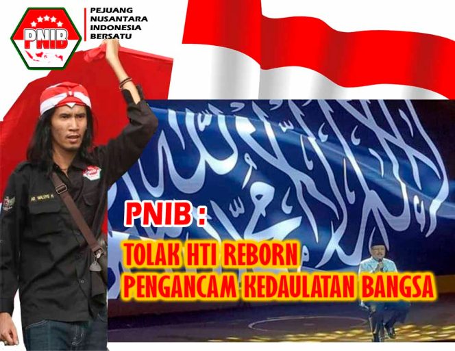 
					PNIB : Tolak HTI Reborn Berkedok Demo Bela apa saja & Forum Ulama Yang Menolak Demokrasi &Nasionalisme, Ancaman Integritas Kedaulatan Bangsa